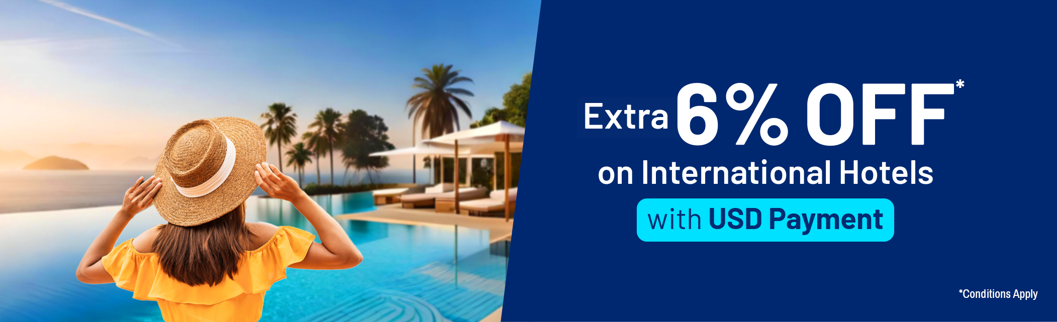 Enjoy extra 6% discount on USD payments while purchasing International hotels & resorts